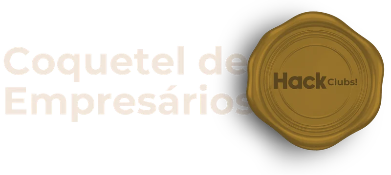 Coquetel de Empresários — Hack Clubs!